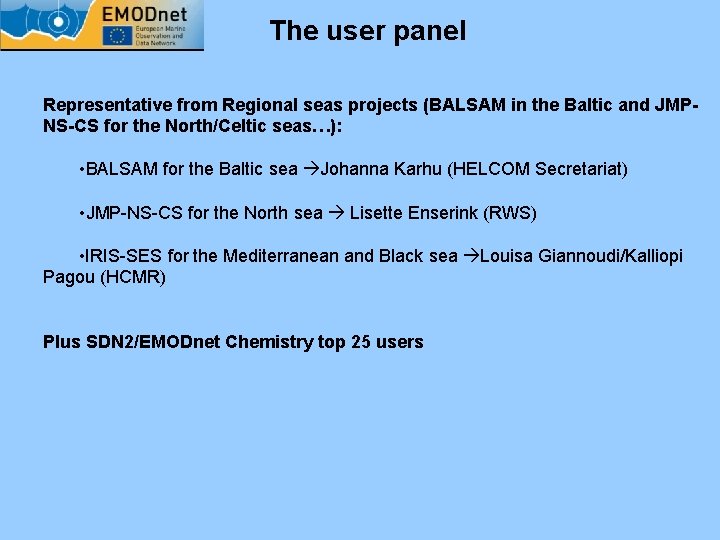The user panel Representative from Regional seas projects (BALSAM in the Baltic and JMPNS-CS
