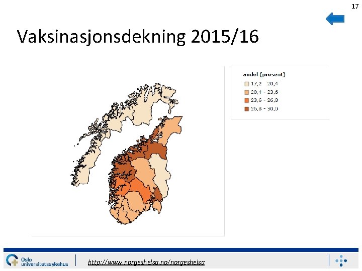 17 Vaksinasjonsdekning 2015/16 http: //www. norgeshelsa. no/norgeshelsa 