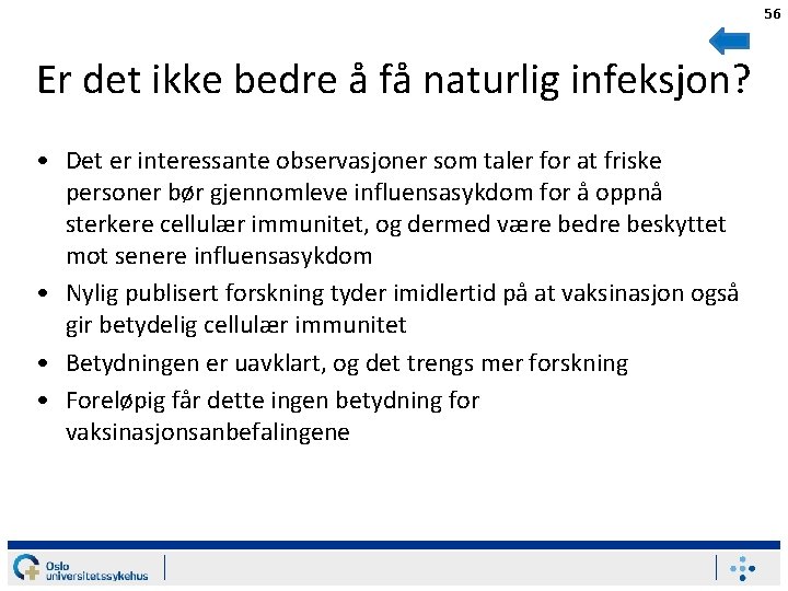 56 Er det ikke bedre å få naturlig infeksjon? • Det er interessante observasjoner