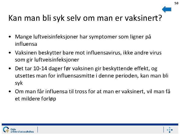 58 Kan man bli syk selv om man er vaksinert? • Mange luftveisinfeksjoner har