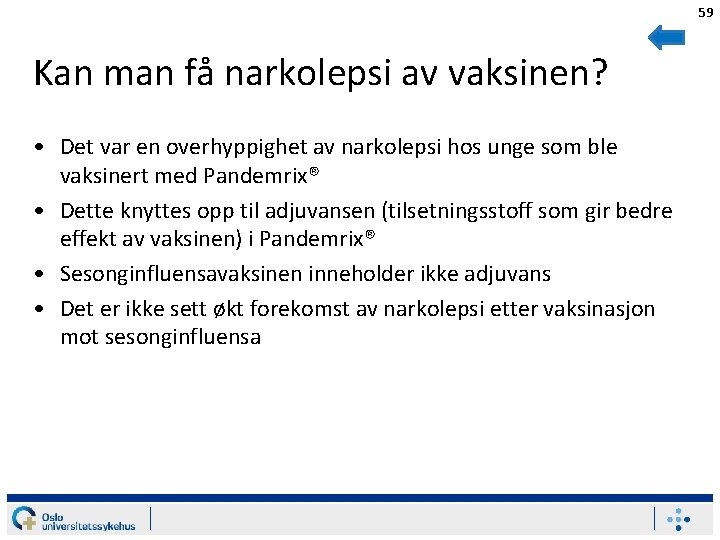 59 Kan man få narkolepsi av vaksinen? • Det var en overhyppighet av narkolepsi