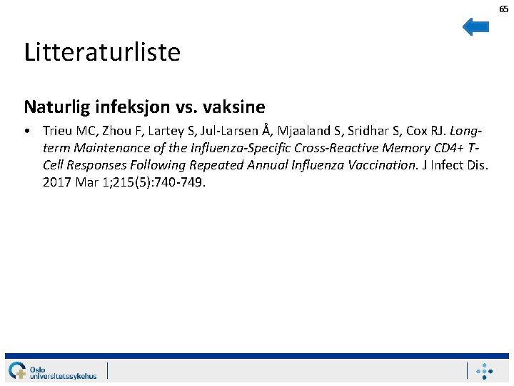 65 Litteraturliste Naturlig infeksjon vs. vaksine • Trieu MC, Zhou F, Lartey S, Jul-Larsen