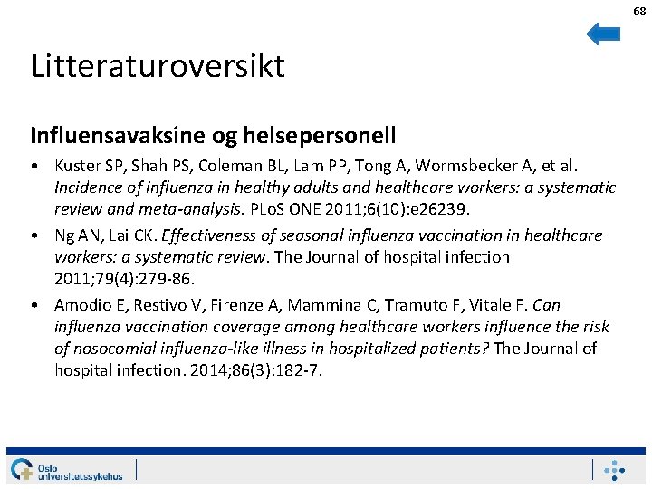 68 Litteraturoversikt Influensavaksine og helsepersonell • Kuster SP, Shah PS, Coleman BL, Lam PP,