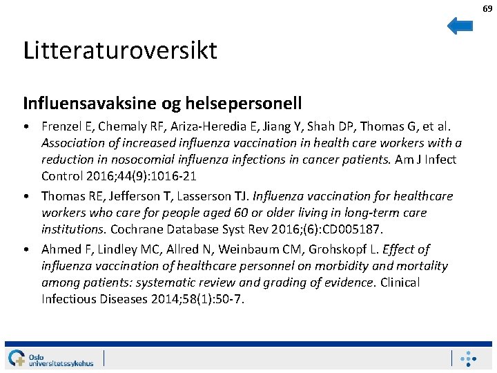 69 Litteraturoversikt Influensavaksine og helsepersonell • Frenzel E, Chemaly RF, Ariza-Heredia E, Jiang Y,