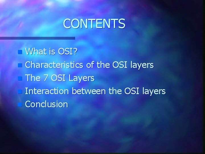 CONTENTS What is OSI? n Characteristics of the OSI layers n The 7 OSI