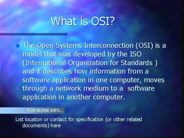 What is OSI? n The Open Systems Interconnection (OSI) is a model that was