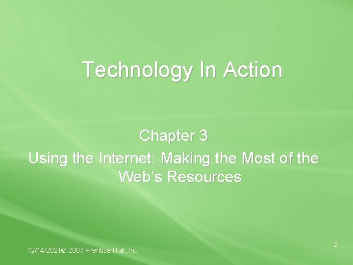 Technology In Action Chapter 3 Using the Internet: Making the Most of the Web’s
