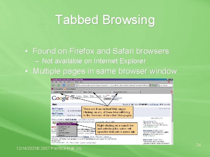 Tabbed Browsing • Found on Firefox and Safari browsers. – Not available on Internet