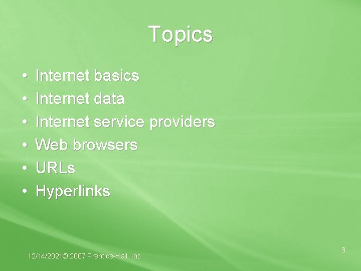 Topics • • • Internet basics Internet data Internet service providers Web browsers URLs