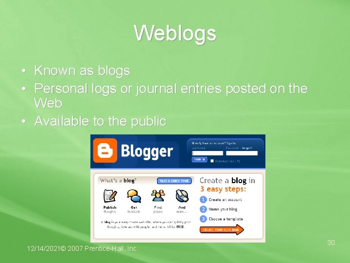 Weblogs • Known as blogs • Personal logs or journal entries posted on the