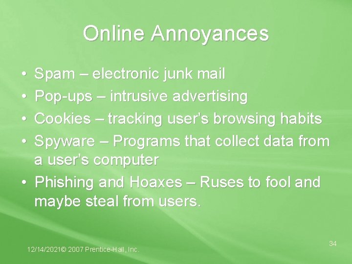 Online Annoyances • • Spam – electronic junk mail Pop-ups – intrusive advertising Cookies