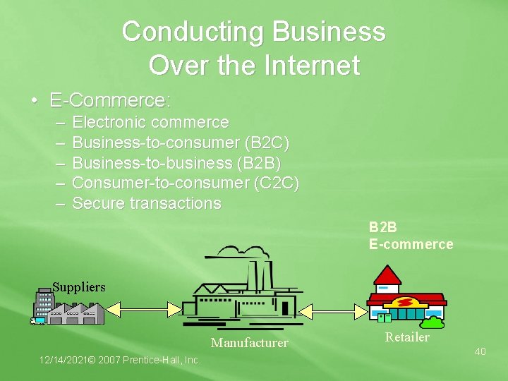 Conducting Business Over the Internet • E-Commerce: – – – Electronic commerce Business-to-consumer (B