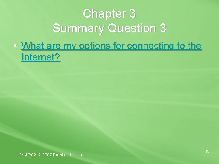 Chapter 3 Summary Question 3 • What are my options for connecting to the