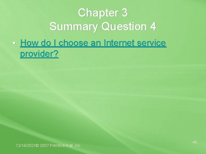 Chapter 3 Summary Question 4 • How do I choose an Internet service provider?