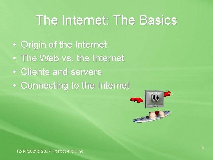 The Internet: The Basics • • Origin of the Internet The Web vs. the