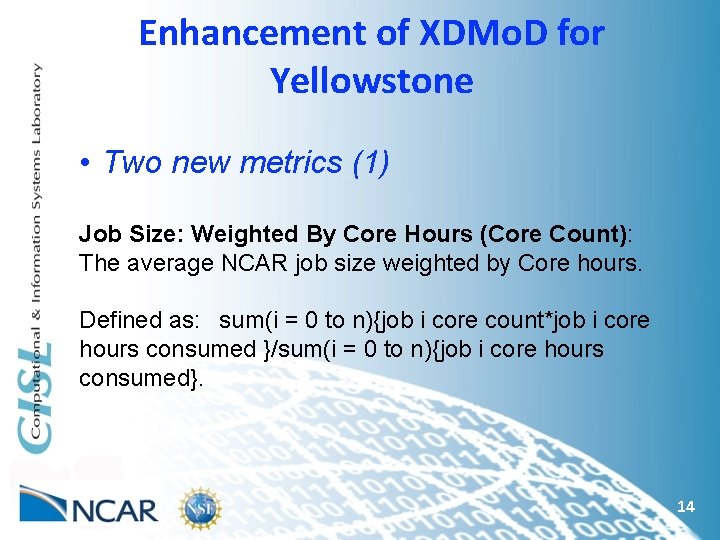 Enhancement of XDMo. D for Yellowstone • Two new metrics (1) Job Size: Weighted