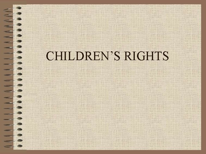 CHILDREN’S RIGHTS 
