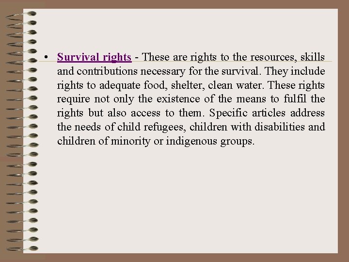  • Survival rights - These are rights to the resources, skills and contributions