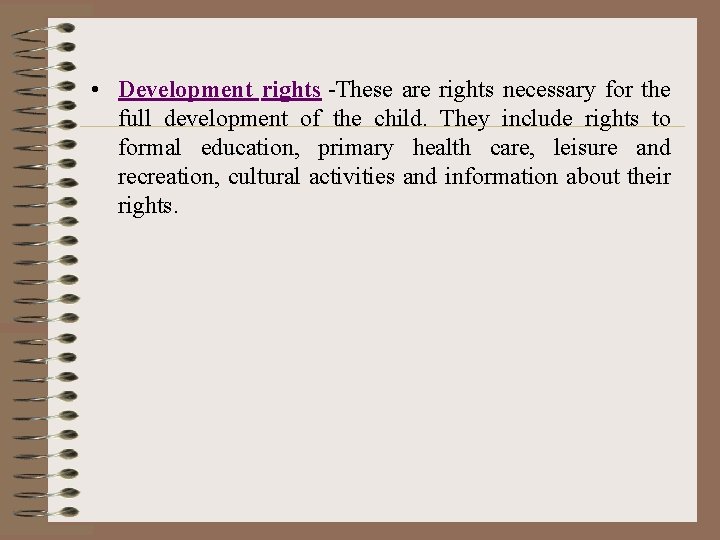  • Development rights -These are rights necessary for the full development of the