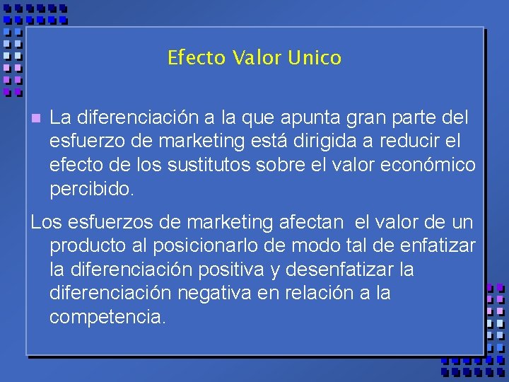 Efecto Valor Unico n La diferenciación a la que apunta gran parte del esfuerzo