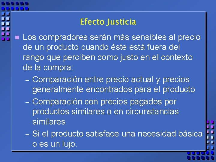 Efecto Justicia n Los compradores serán más sensibles al precio de un producto cuando