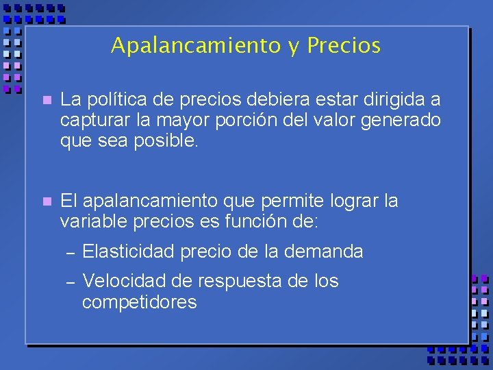 Apalancamiento y Precios n La política de precios debiera estar dirigida a capturar la