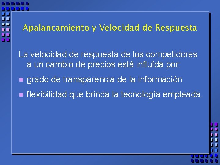 Apalancamiento y Velocidad de Respuesta La velocidad de respuesta de los competidores a un