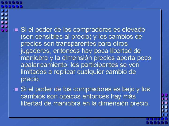 n Si el poder de los compradores es elevado (son sensibles al precio) y