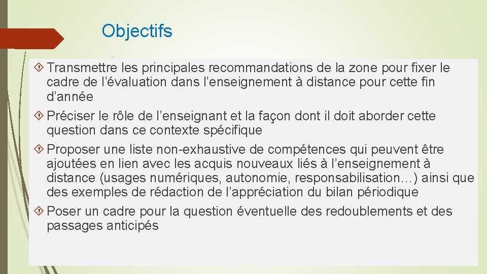 Objectifs Transmettre les principales recommandations de la zone pour fixer le cadre de l’évaluation