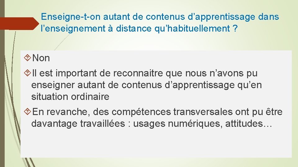 Enseigne-t-on autant de contenus d’apprentissage dans l’enseignement à distance qu’habituellement ? Non Il est