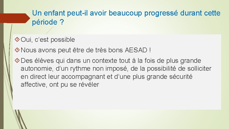 Un enfant peut-il avoir beaucoup progressé durant cette période ? Oui, c’est possible Nous