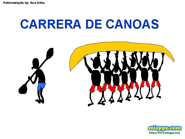 Reformatação by: Ana Arkia CARRERA DE CANOAS 