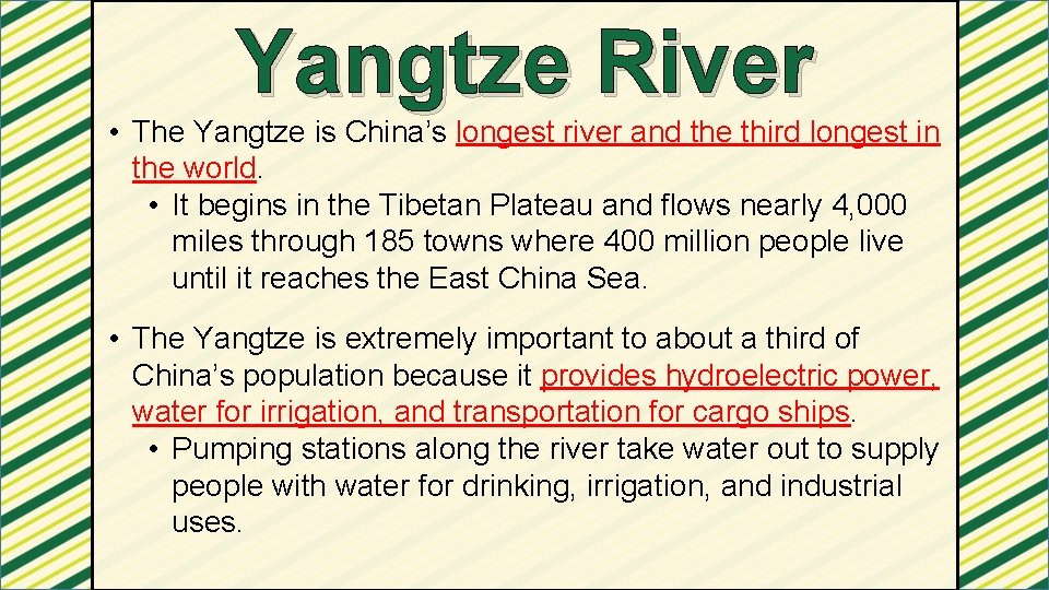 Yangtze River • The Yangtze is China’s longest river and the third longest in