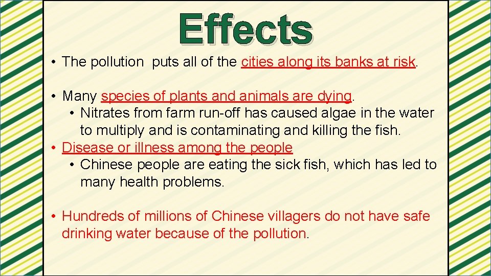 Effects • The pollution puts all of the cities along its banks at risk.