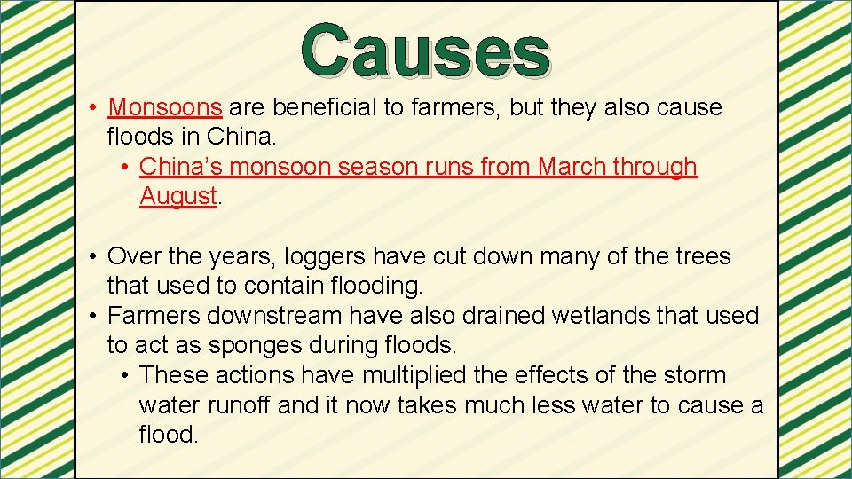 Causes • Monsoons are beneficial to farmers, but they also cause floods in China.
