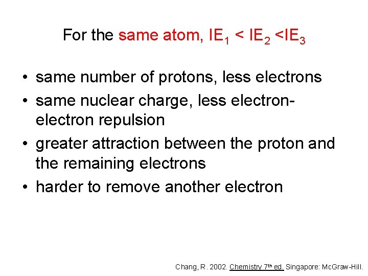 For the same atom, IE 1 < IE 2 <IE 3 • same number