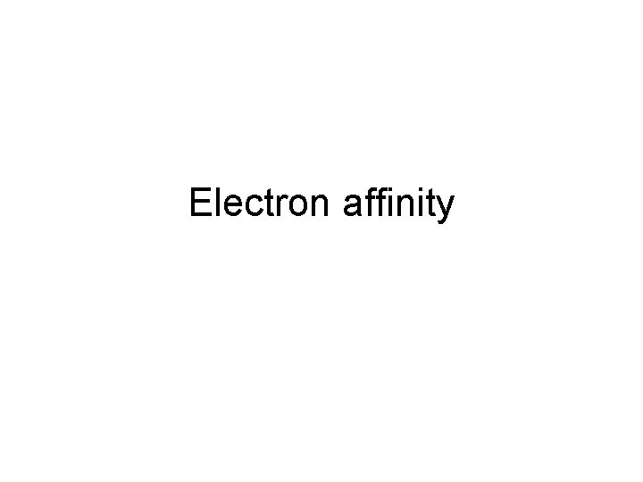 Electron affinity 