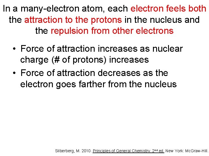 In a many-electron atom, each electron feels both the attraction to the protons in