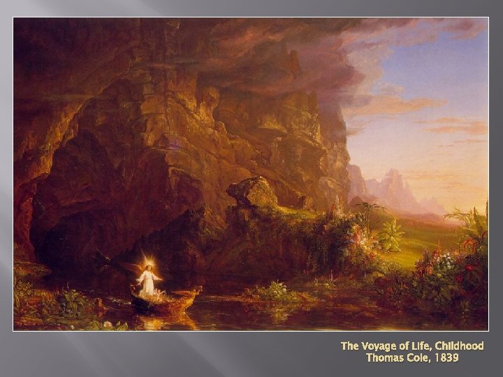 The Voyage of Life, Childhood Thomas Cole, 1839 