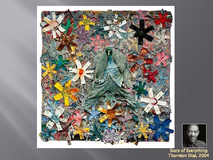 Stars of Everything Thornton Dial, 2004 