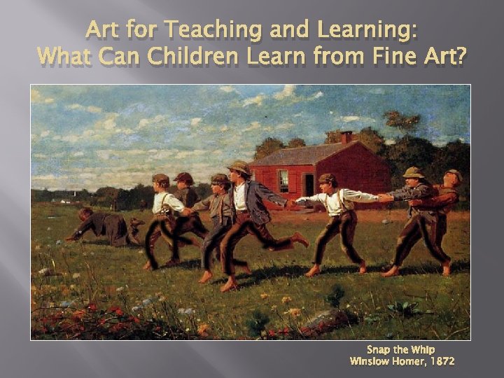 Art for Teaching and Learning: What Can Children Learn from Fine Art? Snap the