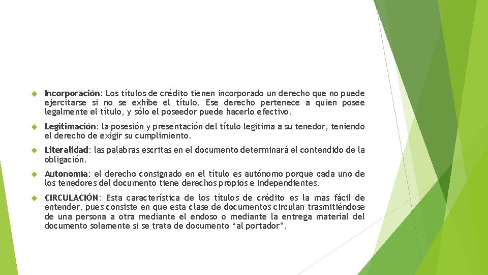  Incorporación: Los títulos de crédito tienen incorporado un derecho que no puede ejercitarse