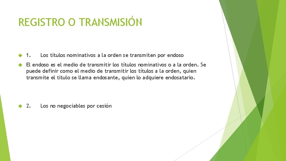 REGISTRO O TRANSMISIÓN 1. Los títulos nominativos a la orden se transmiten por endoso