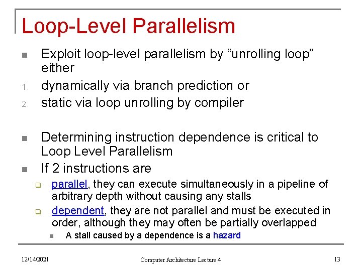 Loop-Level Parallelism n 1. 2. n n Exploit loop-level parallelism by “unrolling loop” either