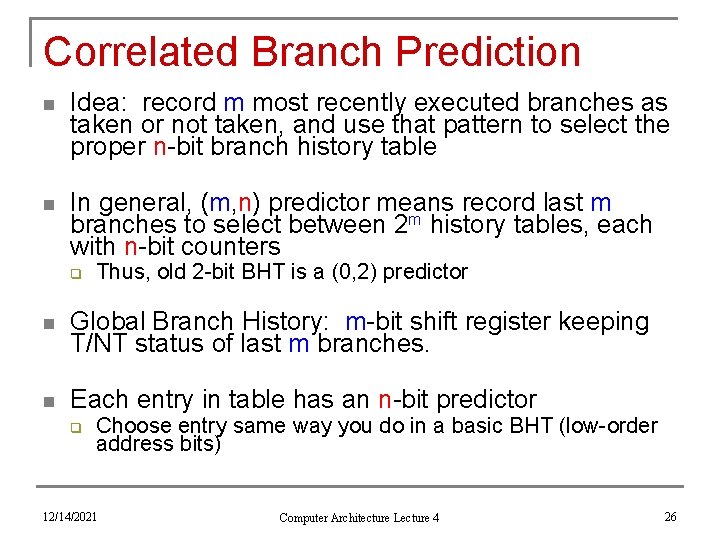 Correlated Branch Prediction n Idea: record m most recently executed branches as taken or