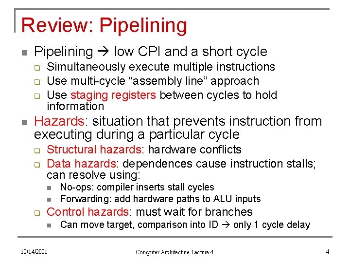 Review: Pipelining n Pipelining low CPI and a short cycle q q q n