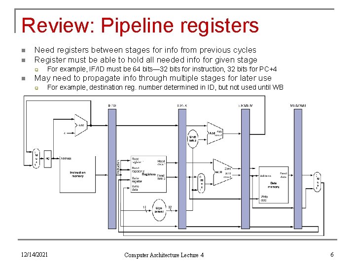 Review: Pipeline registers n n Need registers between stages for info from previous cycles