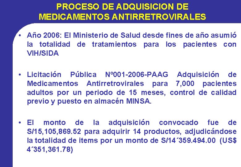 PROCESO DE ADQUISICION DE MEDICAMENTOS ANTIRRETROVIRALES • Año 2006: El Ministerio de Salud desde