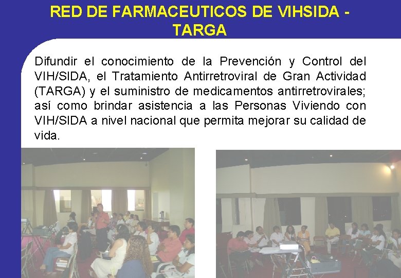 RED DE FARMACEUTICOS DE VIHSIDA TARGA Difundir el conocimiento de la Prevención y Control