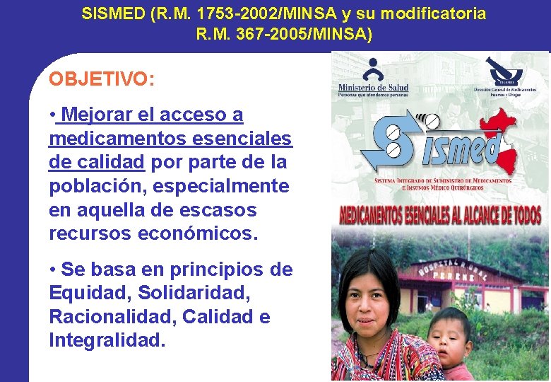 SISMED (R. M. 1753 -2002/MINSA y su modificatoria R. M. 367 -2005/MINSA) OBJETIVO: •